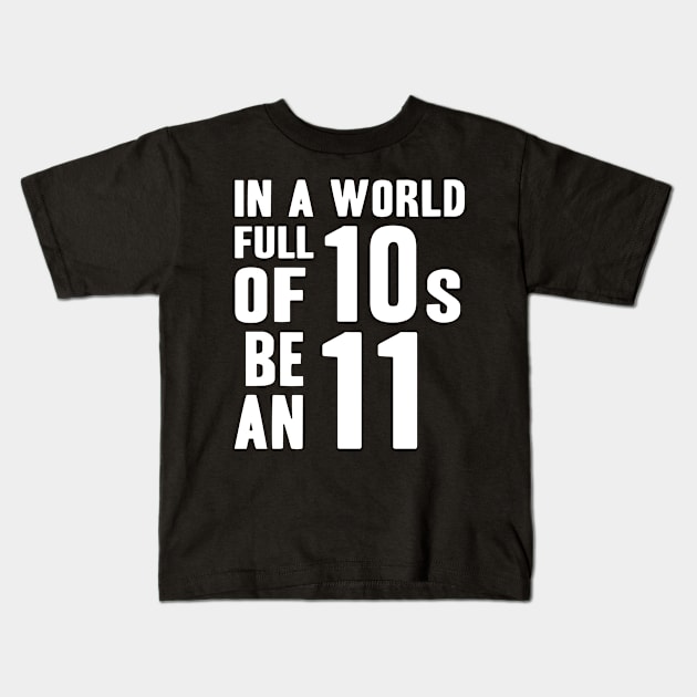 Funny Be an Eleven Kids T-Shirt by adik